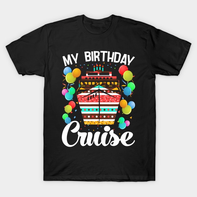 My Birthday Cruise Ship – Birthday Cruise T-Shirt by Cortes1